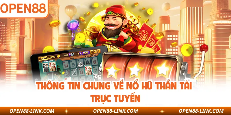 Thông tin chung về nổ hũ thần tài trực tuyến