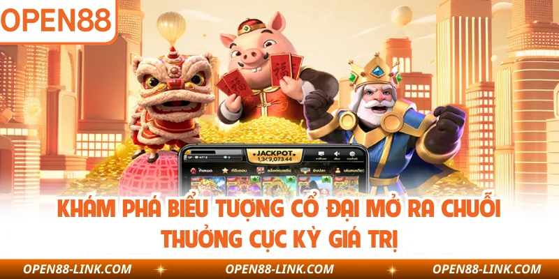 Khám phá biểu tượng cổ đại mở ra chuỗi thưởng cực kỳ giá trị