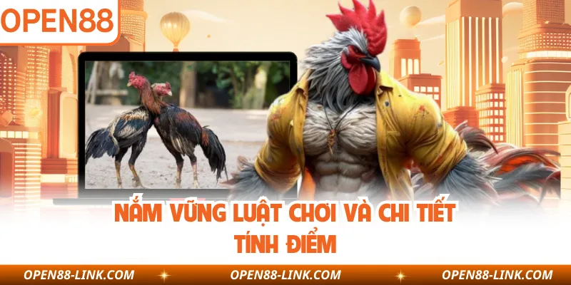 Nắm vững luật chơi và chi tiết tính điểm