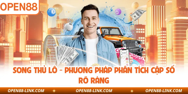 Song Thủ Lô - Phương Pháp Phân Tích Cặp Số Rõ Ràng